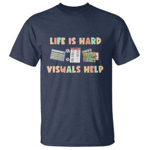 Special Education T Shirt Life Is Hard Visuals Help Sped Teacher TS02 Navy Print Your Wear