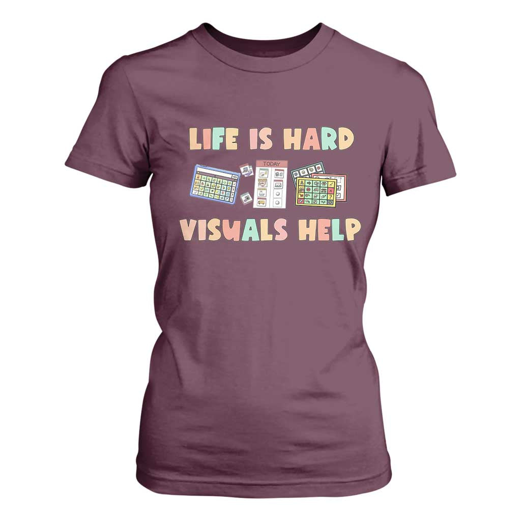 Special Education T Shirt For Women Life Is Hard Visuals Help Sped Teacher TS02 Maroon Print Your Wear