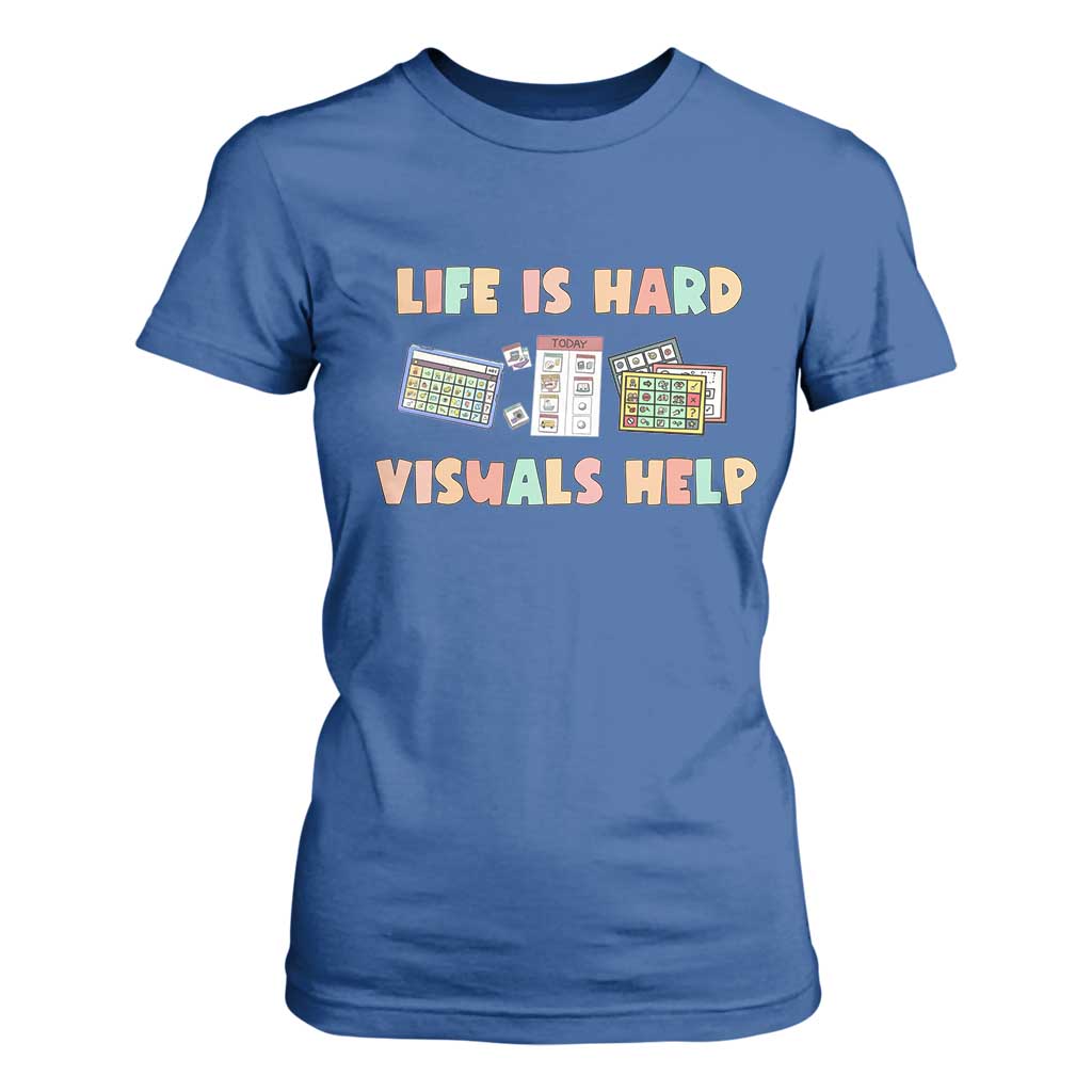 Special Education T Shirt For Women Life Is Hard Visuals Help Sped Teacher TS02 Royal Blue Print Your Wear