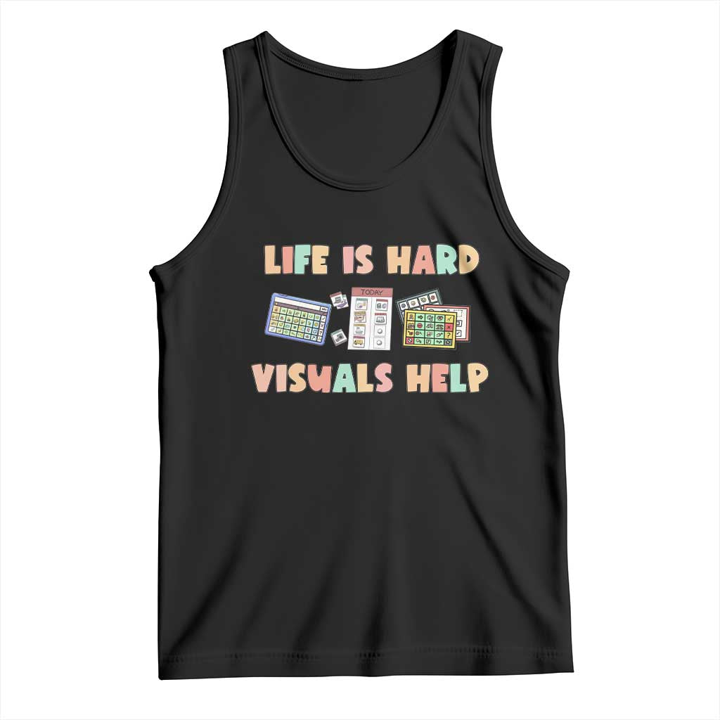Special Education Tank Top Life Is Hard Visuals Help Sped Teacher TS02 Black Print Your Wear
