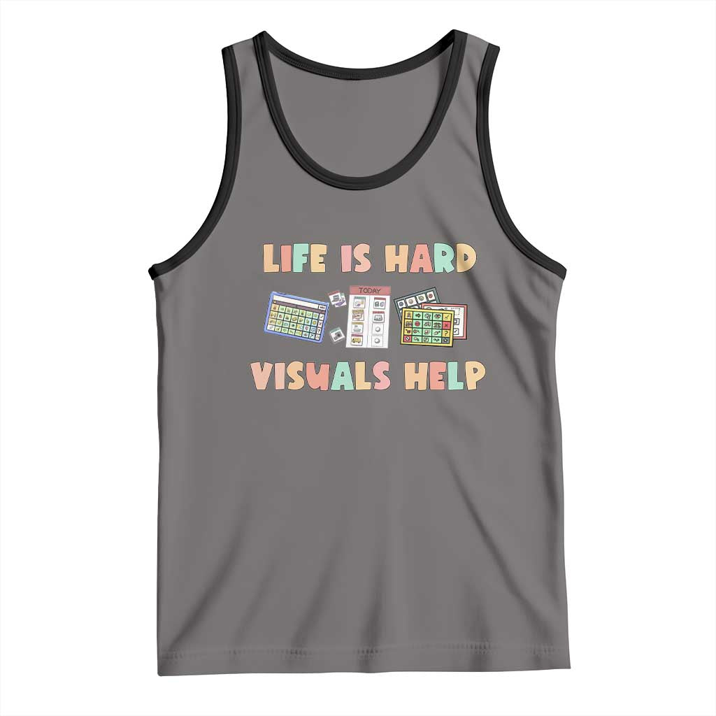 Special Education Tank Top Life Is Hard Visuals Help Sped Teacher TS02 Deep Heather Black Print Your Wear