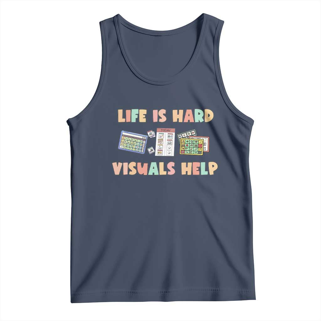 Special Education Tank Top Life Is Hard Visuals Help Sped Teacher TS02 Navy Print Your Wear