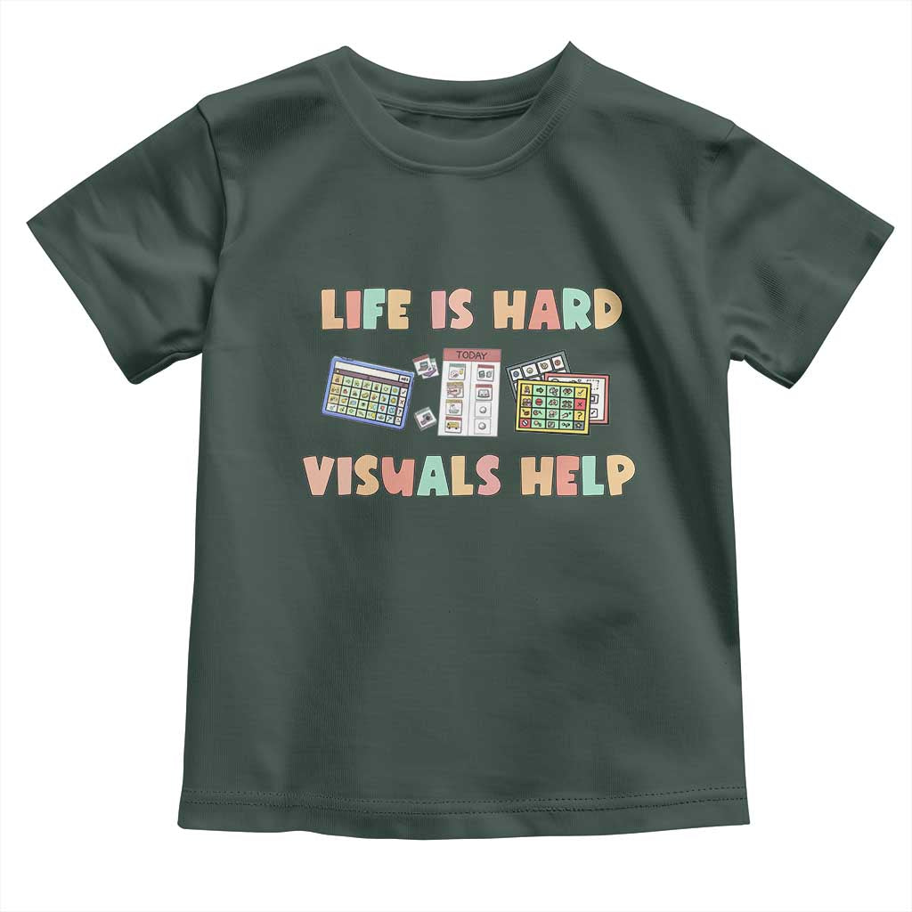 Special Education Toddler T Shirt Life Is Hard Visuals Help Sped Teacher TS02 Dark Forest Green Print Your Wear