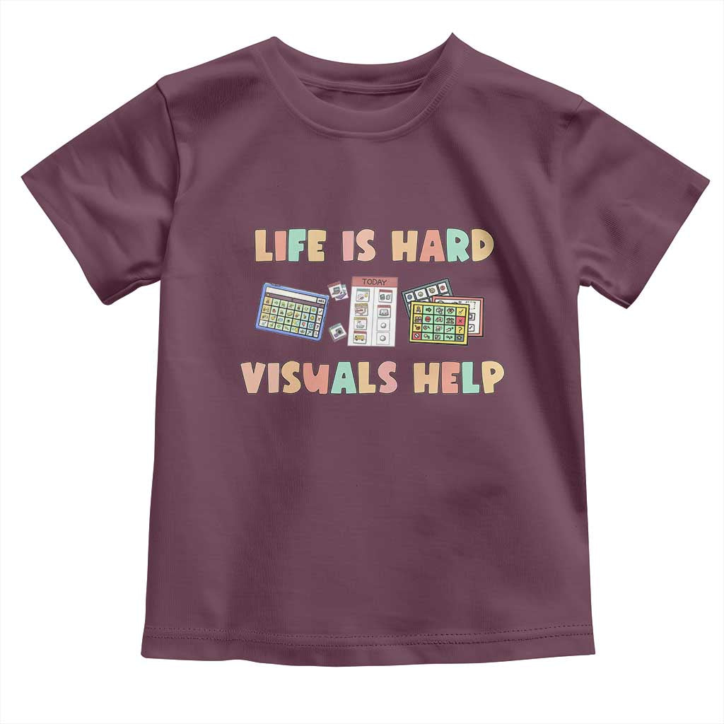 Special Education Toddler T Shirt Life Is Hard Visuals Help Sped Teacher TS02 Maroon Print Your Wear