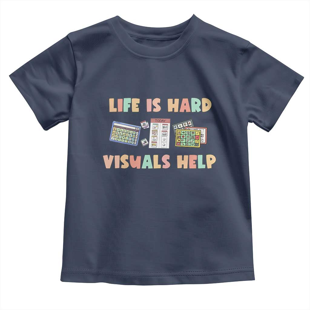 Special Education Toddler T Shirt Life Is Hard Visuals Help Sped Teacher TS02 Navy Print Your Wear