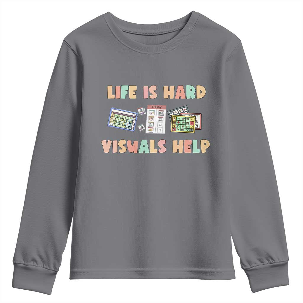 Special Education Youth Sweatshirt Life Is Hard Visuals Help Sped Teacher TS02 Charcoal Print Your Wear