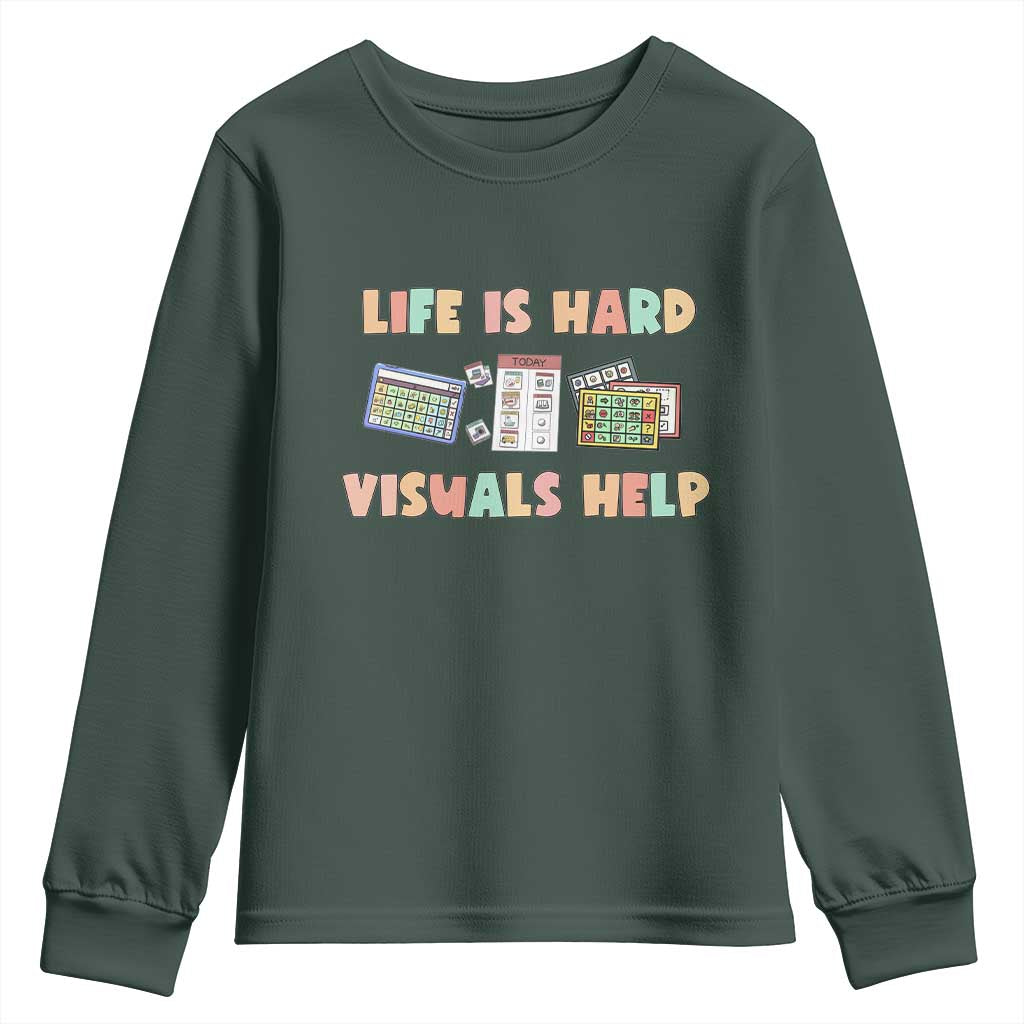 Special Education Youth Sweatshirt Life Is Hard Visuals Help Sped Teacher TS02 Dark Forest Green Print Your Wear