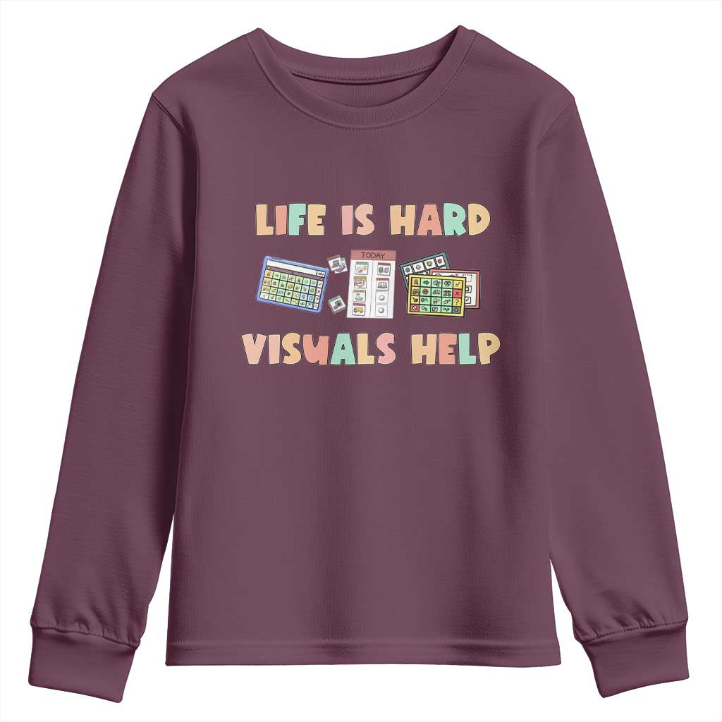 Special Education Youth Sweatshirt Life Is Hard Visuals Help Sped Teacher TS02 Maroon Print Your Wear