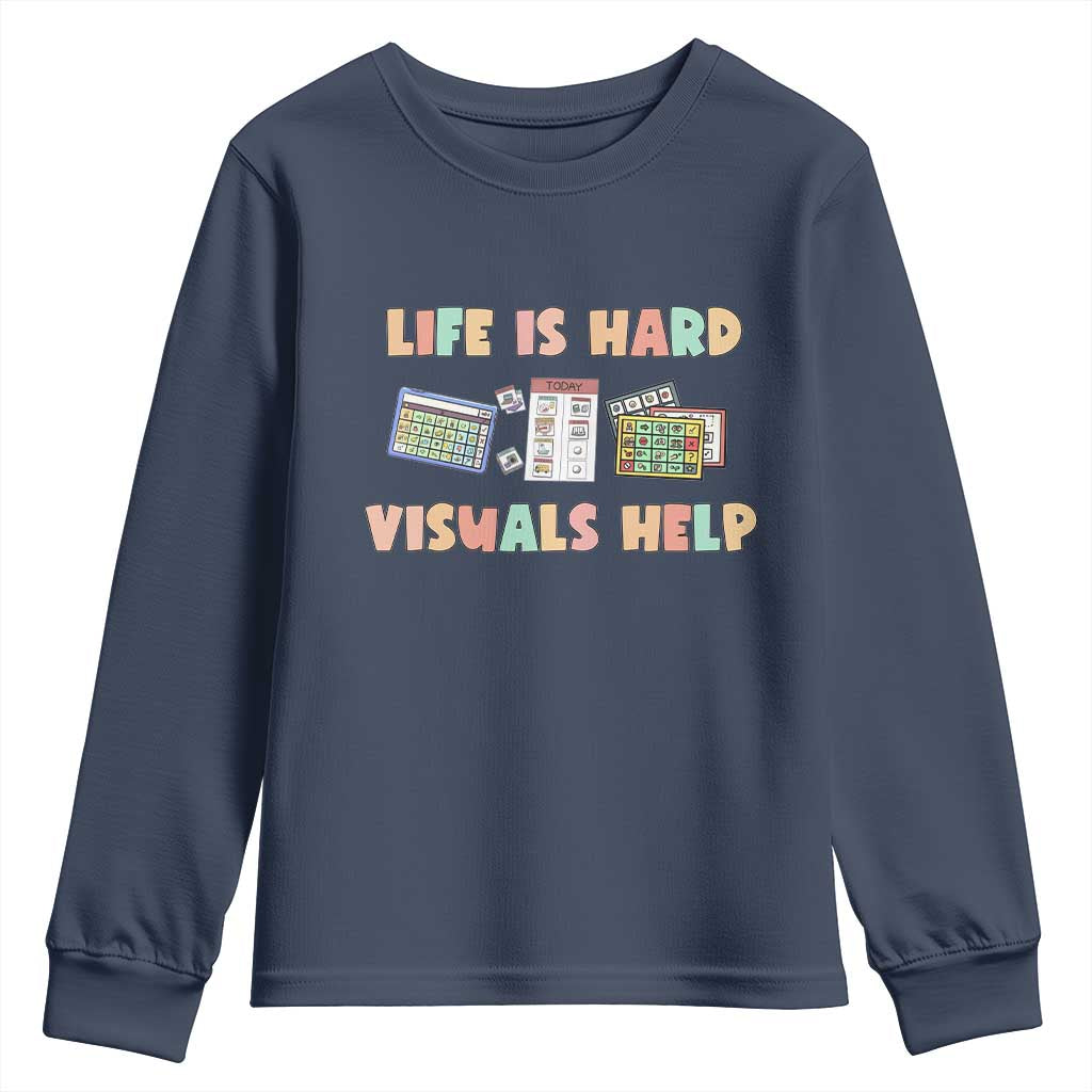 Special Education Youth Sweatshirt Life Is Hard Visuals Help Sped Teacher TS02 Navy Print Your Wear