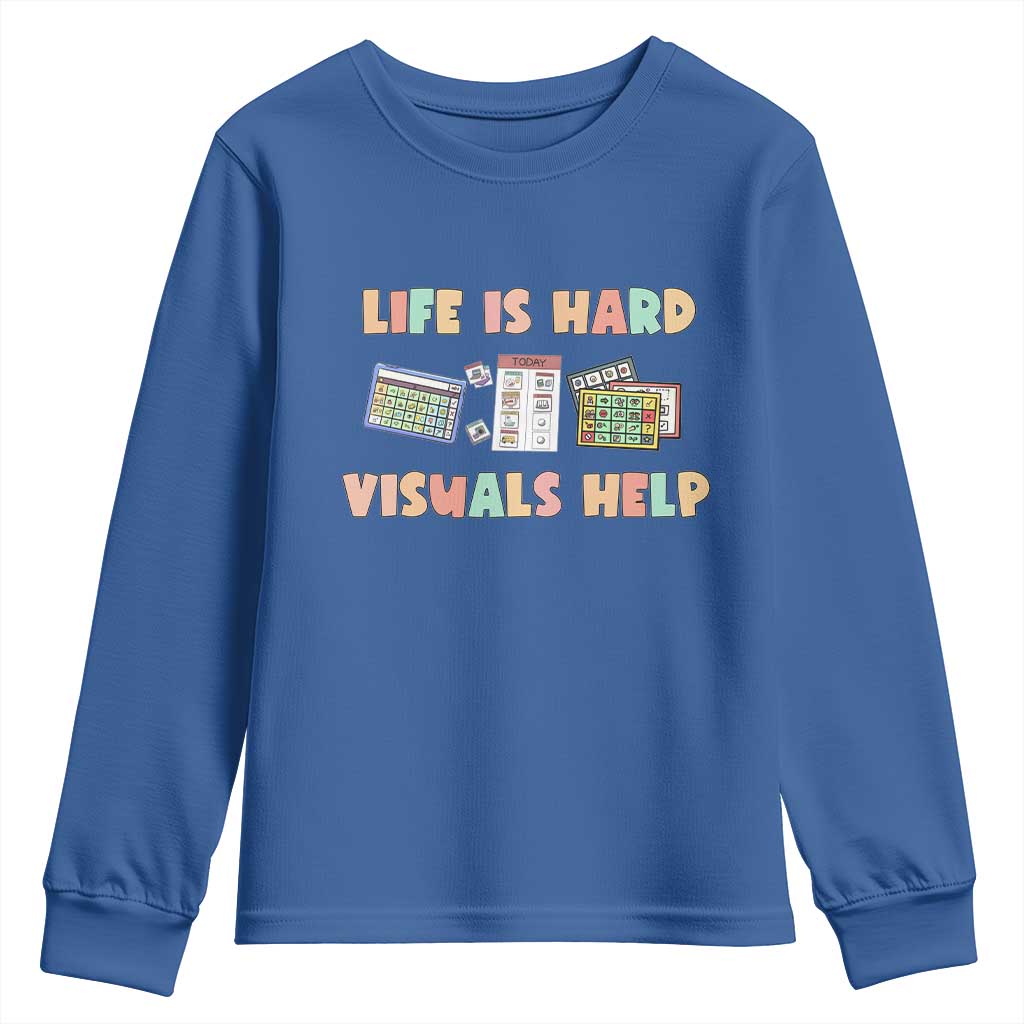 Special Education Youth Sweatshirt Life Is Hard Visuals Help Sped Teacher TS02 Royal Blue Print Your Wear