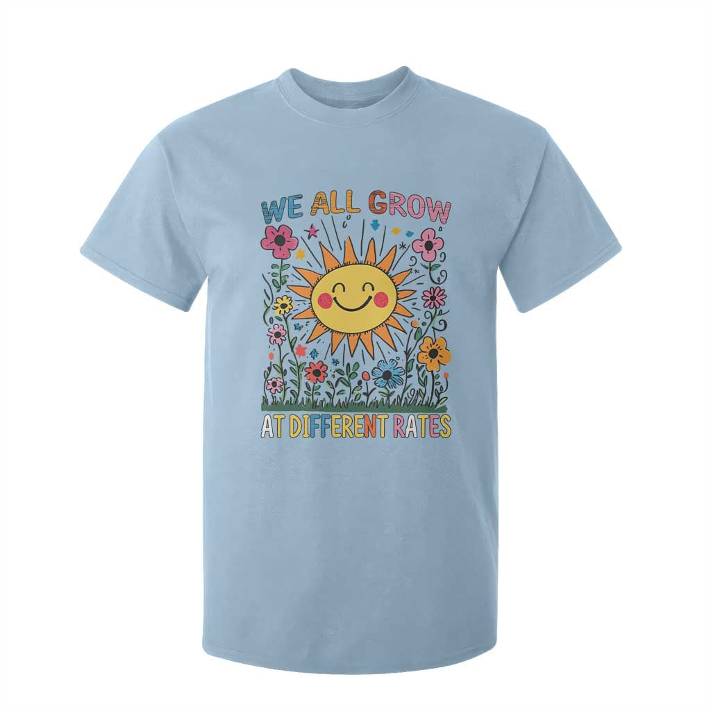 Special Education T Shirt For Kid We All Grow At Different Rates Inspirational Inclusion Sped Teacher TS02 Light Blue Print Your Wear