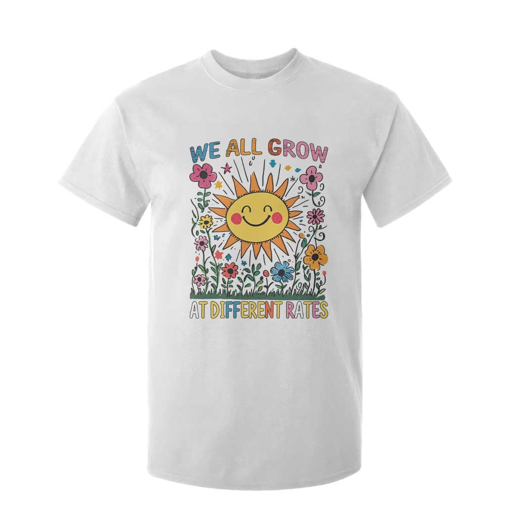 Special Education T Shirt For Kid We All Grow At Different Rates Inspirational Inclusion Sped Teacher TS02 White Print Your Wear