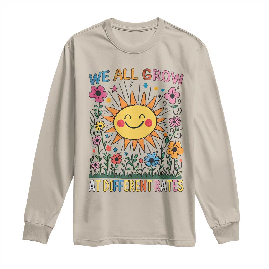 Special Education Long Sleeve Shirt We All Grow At Different Rates Inspirational Inclusion Sped Teacher TS02 Sand Print Your Wear