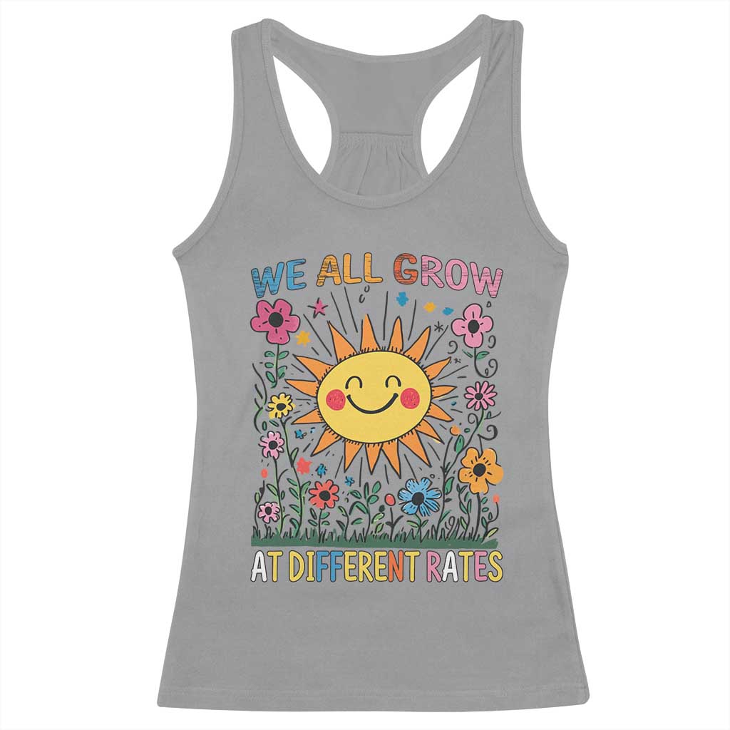 Special Education Racerback Tank Top We All Grow At Different Rates Inspirational Inclusion Sped Teacher TS02 Sport Gray Print Your Wear