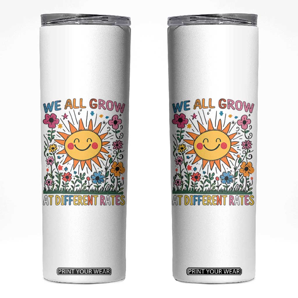 Special Education Skinny Tumbler We All Grow At Different Rates Inspirational Inclusion Sped Teacher TS02 White Print Your Wear
