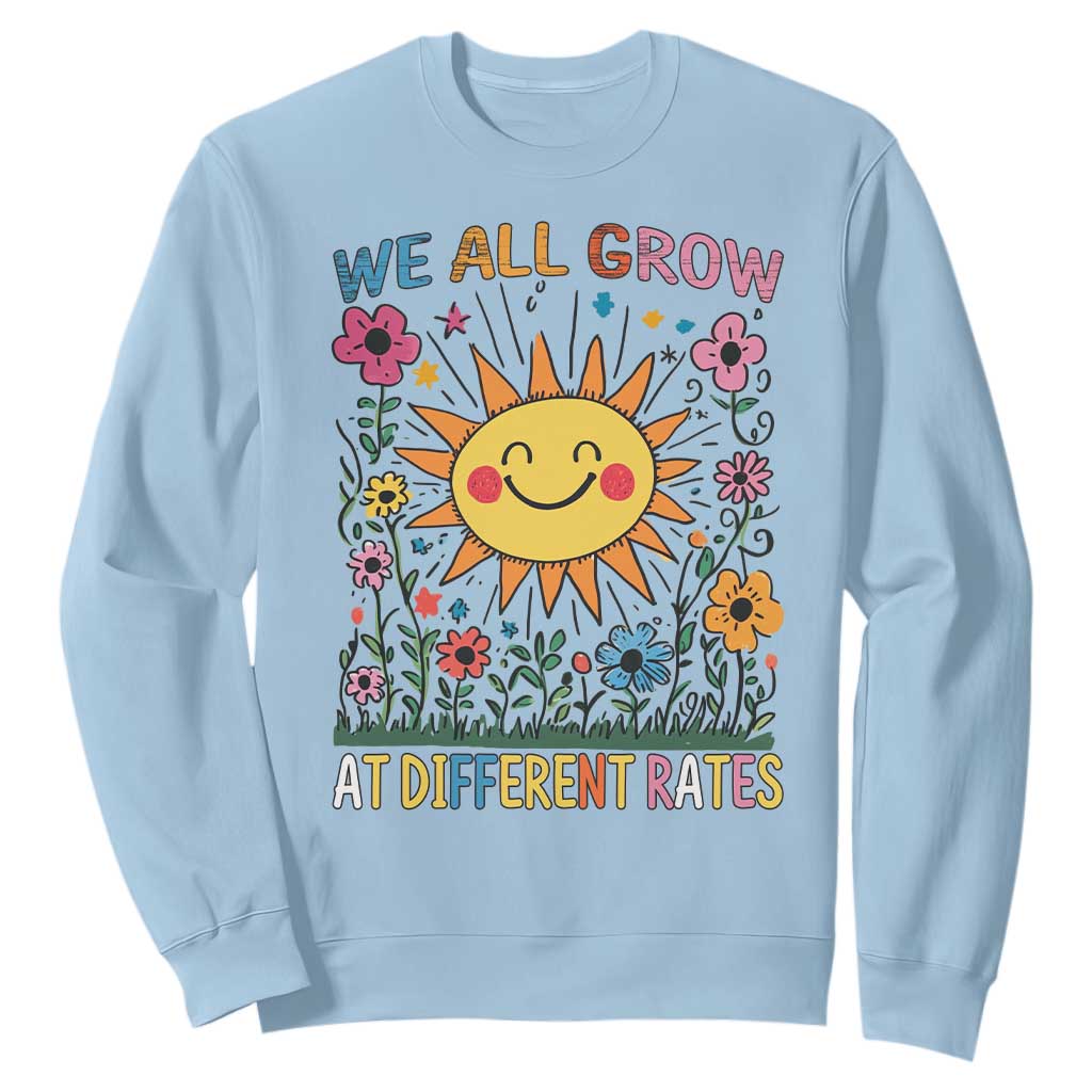 Special Education Sweatshirt We All Grow At Different Rates Inspirational Inclusion Sped Teacher TS02 Light Blue Print Your Wear