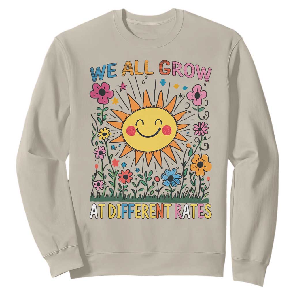 Special Education Sweatshirt We All Grow At Different Rates Inspirational Inclusion Sped Teacher TS02 Sand Print Your Wear