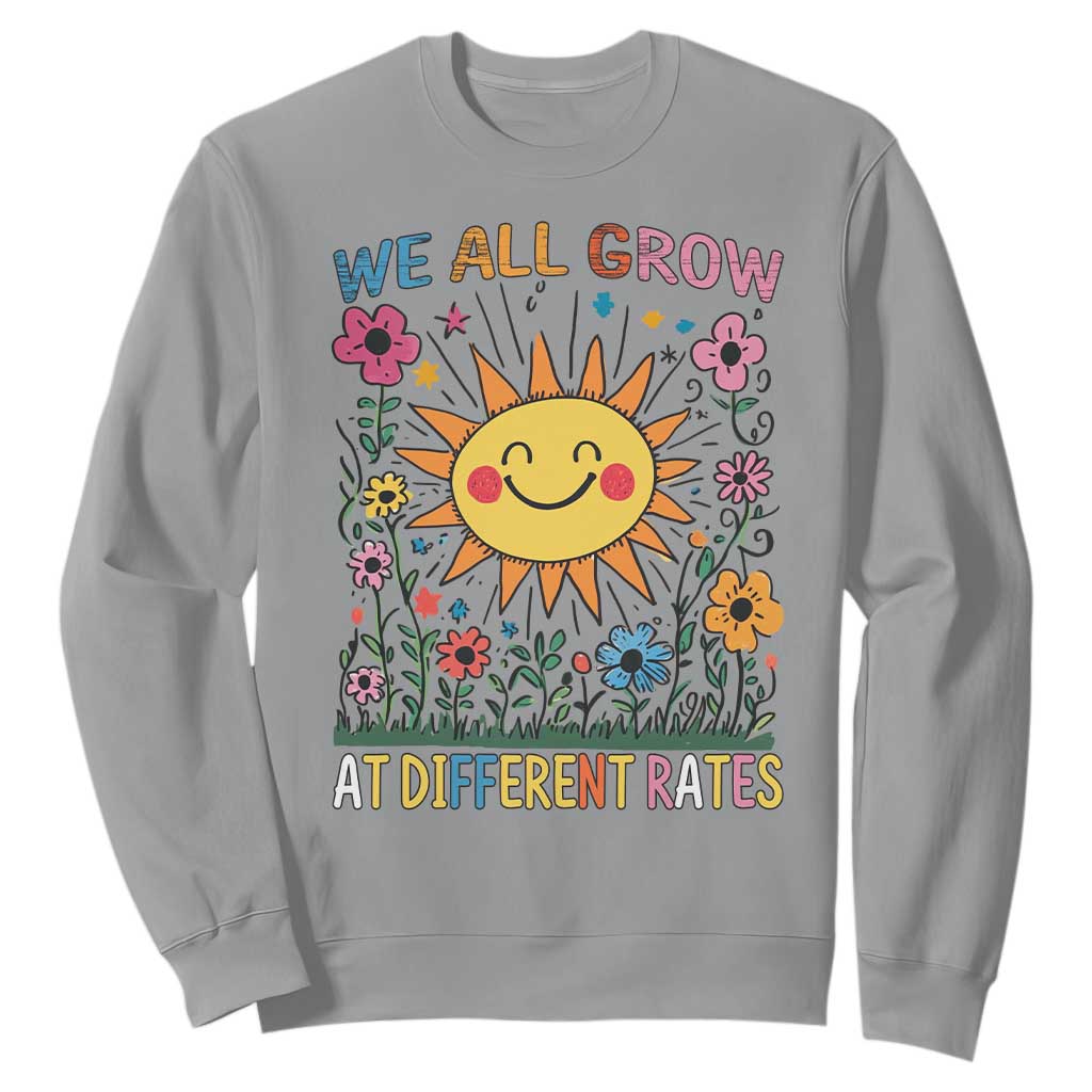 Special Education Sweatshirt We All Grow At Different Rates Inspirational Inclusion Sped Teacher TS02 Sport Gray Print Your Wear
