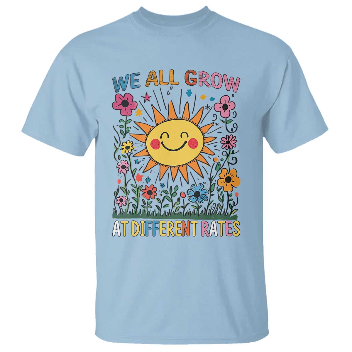 Special Education T Shirt We All Grow At Different Rates Inspirational Inclusion Sped Teacher TS02 Light Blue Print Your Wear