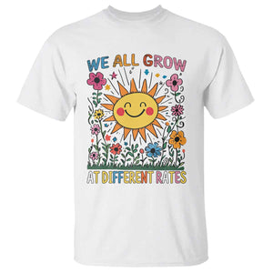 Special Education T Shirt We All Grow At Different Rates Inspirational Inclusion Sped Teacher TS02 White Print Your Wear
