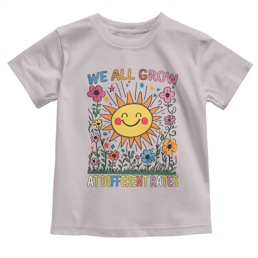 Special Education Toddler T Shirt We All Grow At Different Rates Inspirational Inclusion Sped Teacher TS02 Ice Gray Print Your Wear