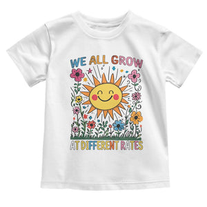 Special Education Toddler T Shirt We All Grow At Different Rates Inspirational Inclusion Sped Teacher TS02 White Print Your Wear