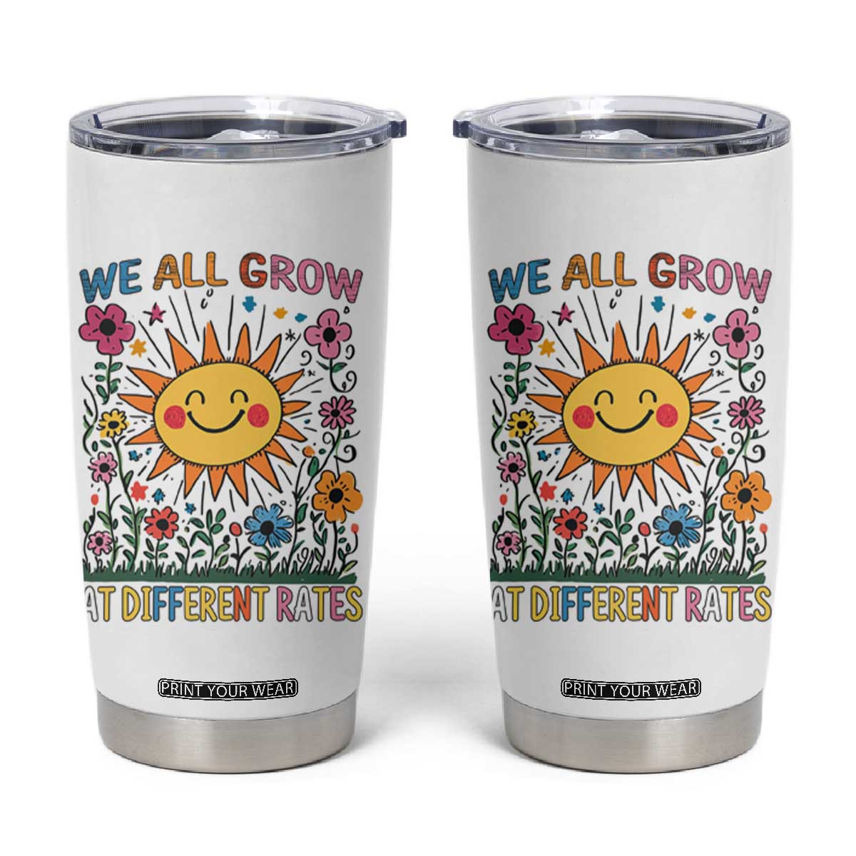 Special Education Tumbler Cup We All Grow At Different Rates Inspirational Inclusion Sped Teacher TS02 White Print Your Wear