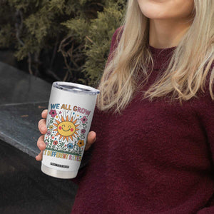 Special Education Tumbler Cup We All Grow At Different Rates Inspirational Inclusion Sped Teacher TS02 Print Your Wear