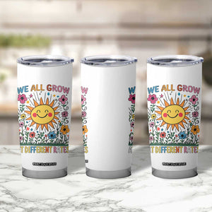 Special Education Tumbler Cup We All Grow At Different Rates Inspirational Inclusion Sped Teacher TS02 Print Your Wear