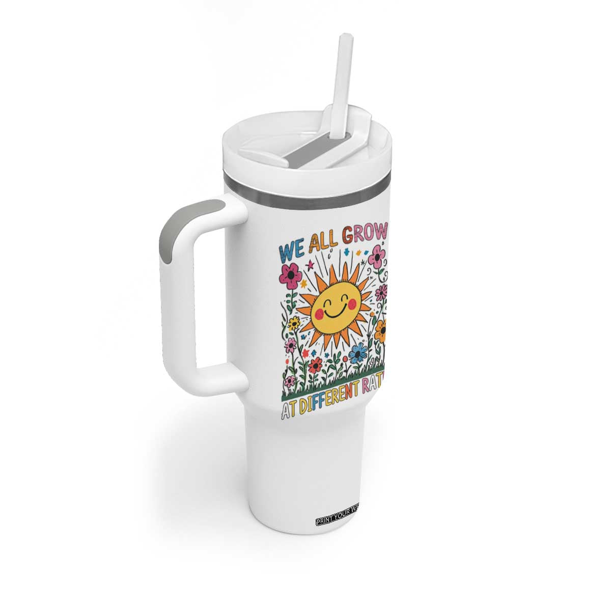 Special Education Tumbler With Handle We All Grow At Different Rates Inspirational Inclusion Sped Teacher TS02 Print Your Wear