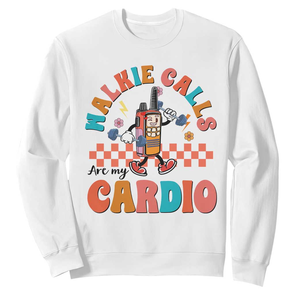Special Education Sweatshirt Walkie Calls Are My Cardio Inspirational ABA SPED TS02 White Print Your Wear