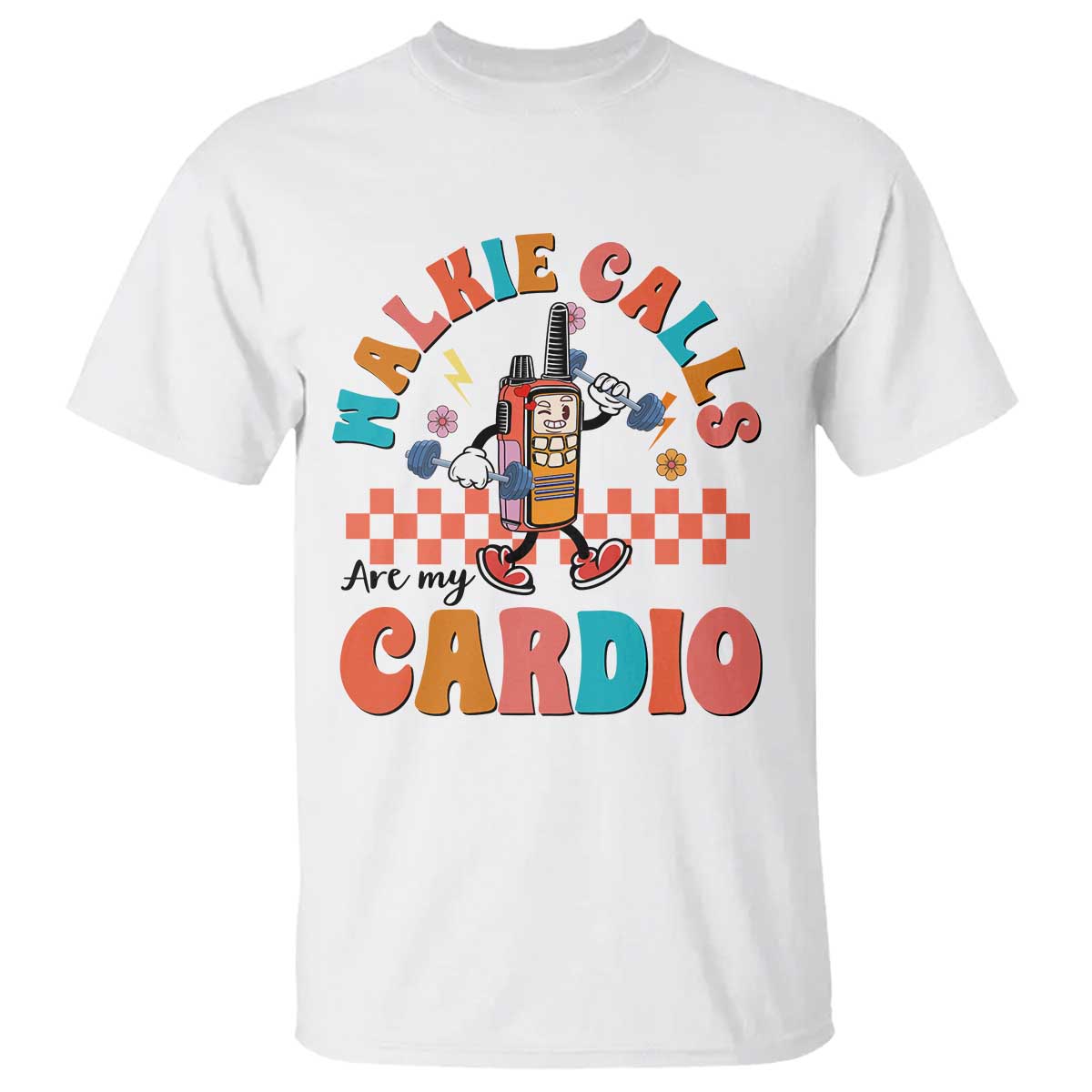 Special Education T Shirt Walkie Calls Are My Cardio Inspirational ABA SPED TS02 White Print Your Wear