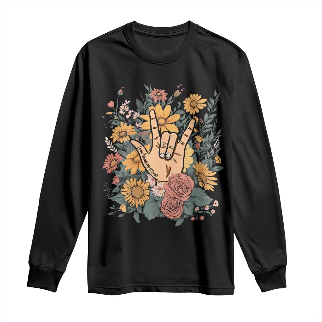 Special Education Long Sleeve Shirt Sign Language ASL Love Needs No Words TS02 Black Print Your Wear