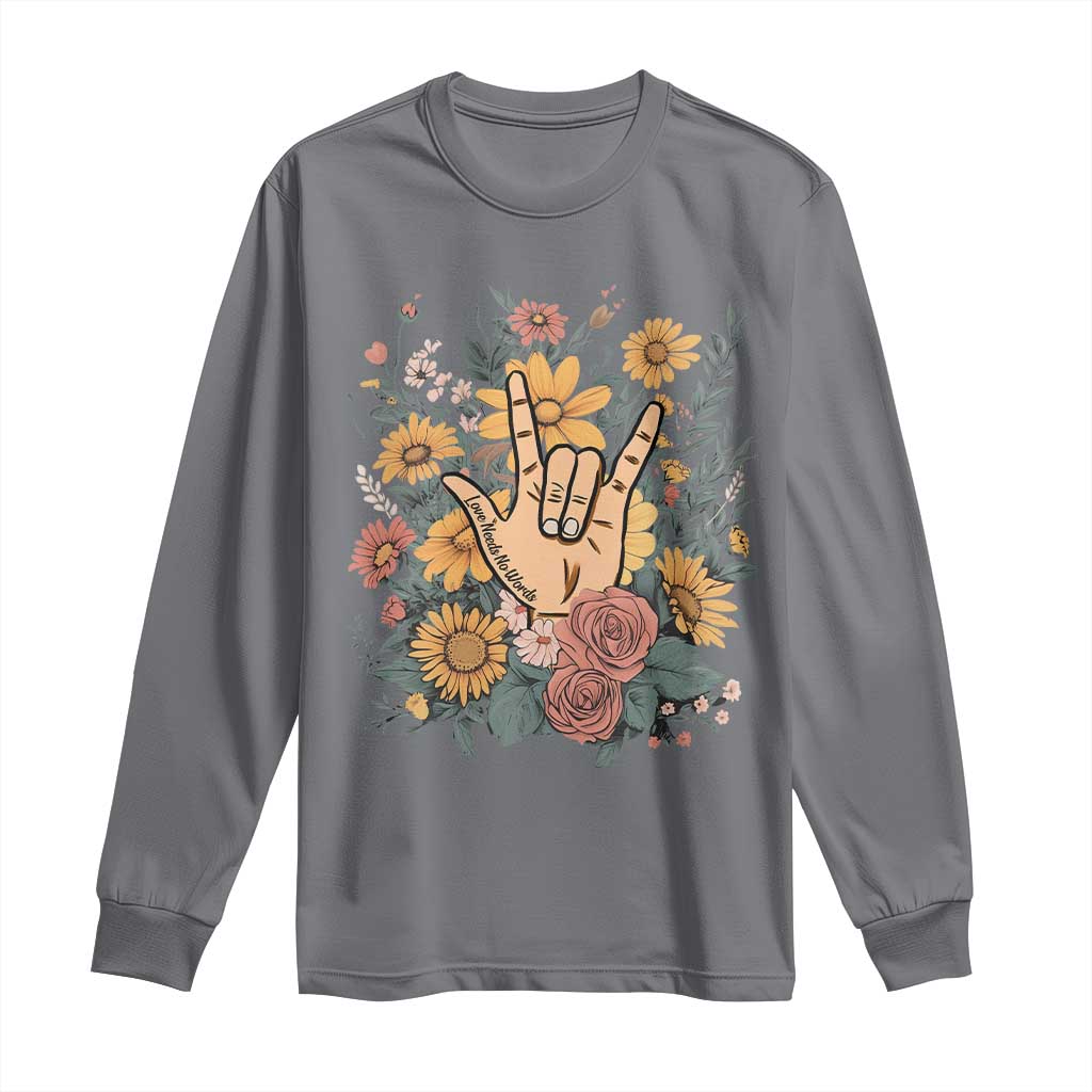 Special Education Long Sleeve Shirt Sign Language ASL Love Needs No Words TS02 Charcoal Print Your Wear