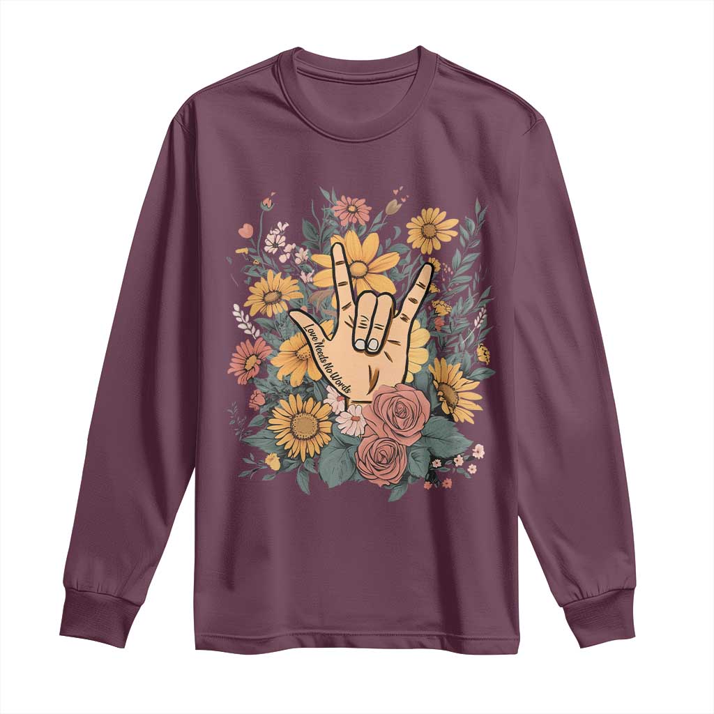 Special Education Long Sleeve Shirt Sign Language ASL Love Needs No Words TS02 Maroon Print Your Wear