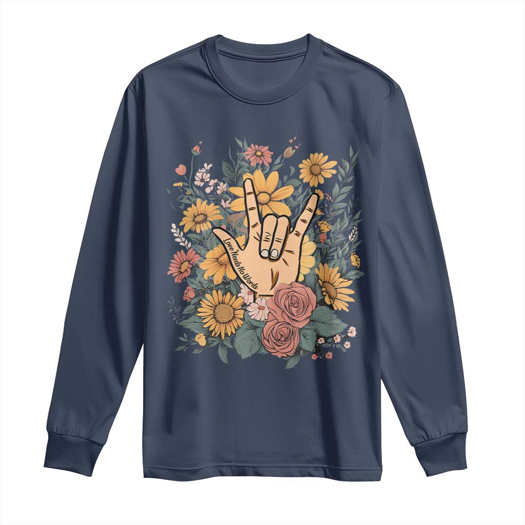 Special Education Long Sleeve Shirt Sign Language ASL Love Needs No Words TS02 Navy Print Your Wear