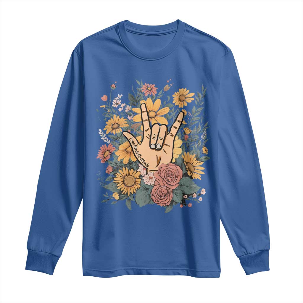 Special Education Long Sleeve Shirt Sign Language ASL Love Needs No Words TS02 Royal Blue Print Your Wear