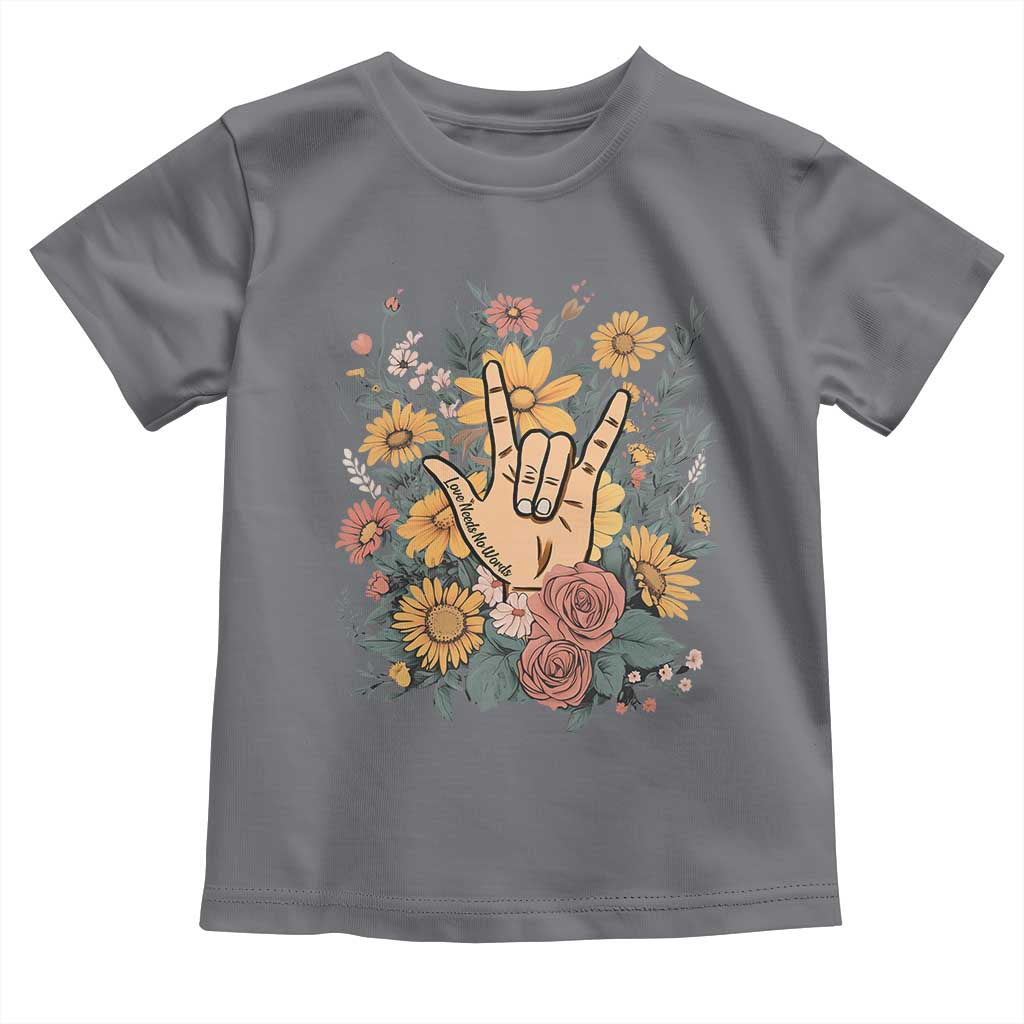 Special Education Toddler T Shirt Sign Language ASL Love Needs No Words TS02 Charcoal Print Your Wear