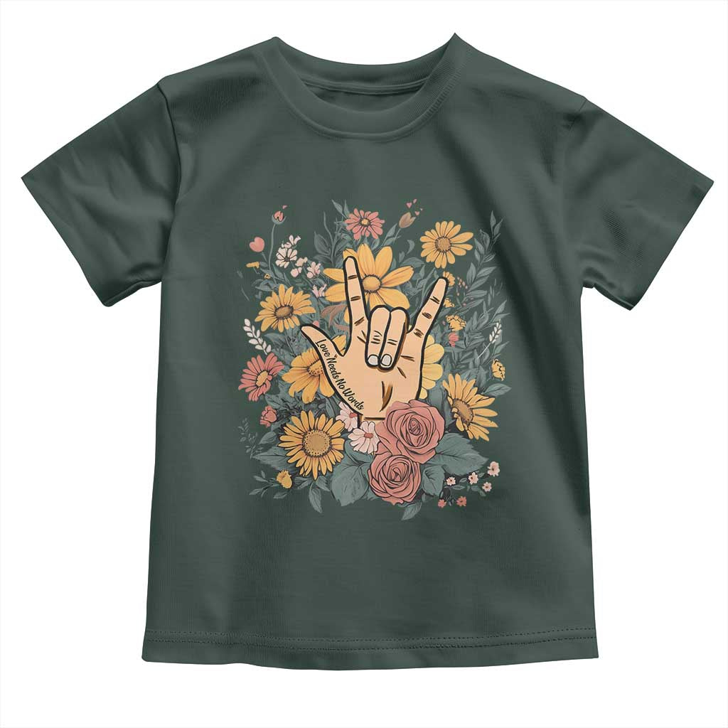 Special Education Toddler T Shirt Sign Language ASL Love Needs No Words TS02 Dark Forest Green Print Your Wear