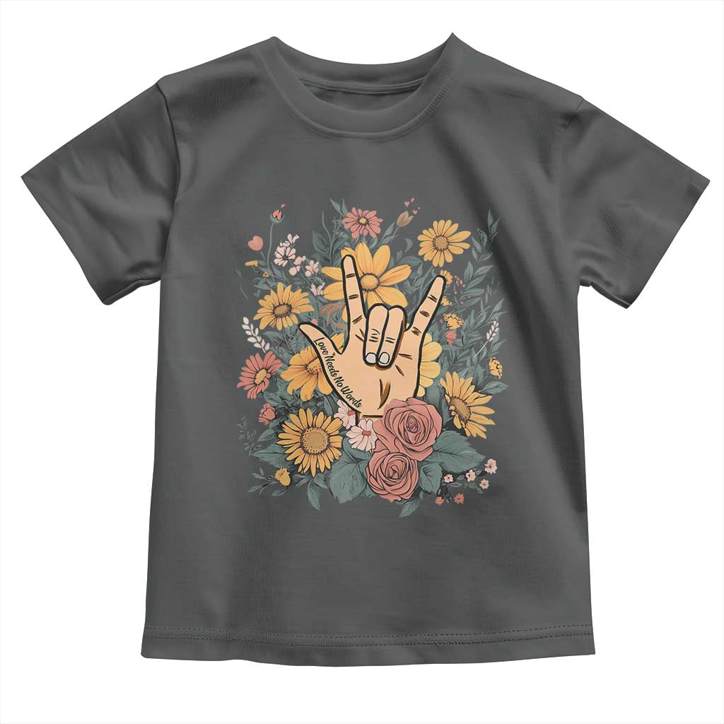 Special Education Toddler T Shirt Sign Language ASL Love Needs No Words TS02 Dark Heather Print Your Wear