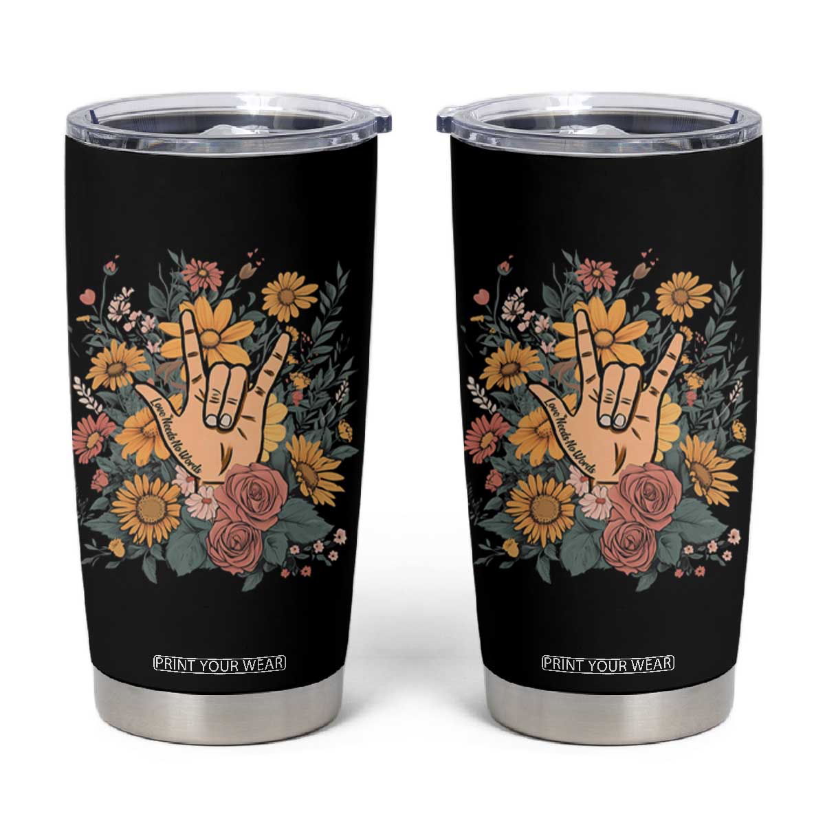 Special Education Tumbler Cup Sign Language ASL Love Needs No Words TS02 Black Print Your Wear
