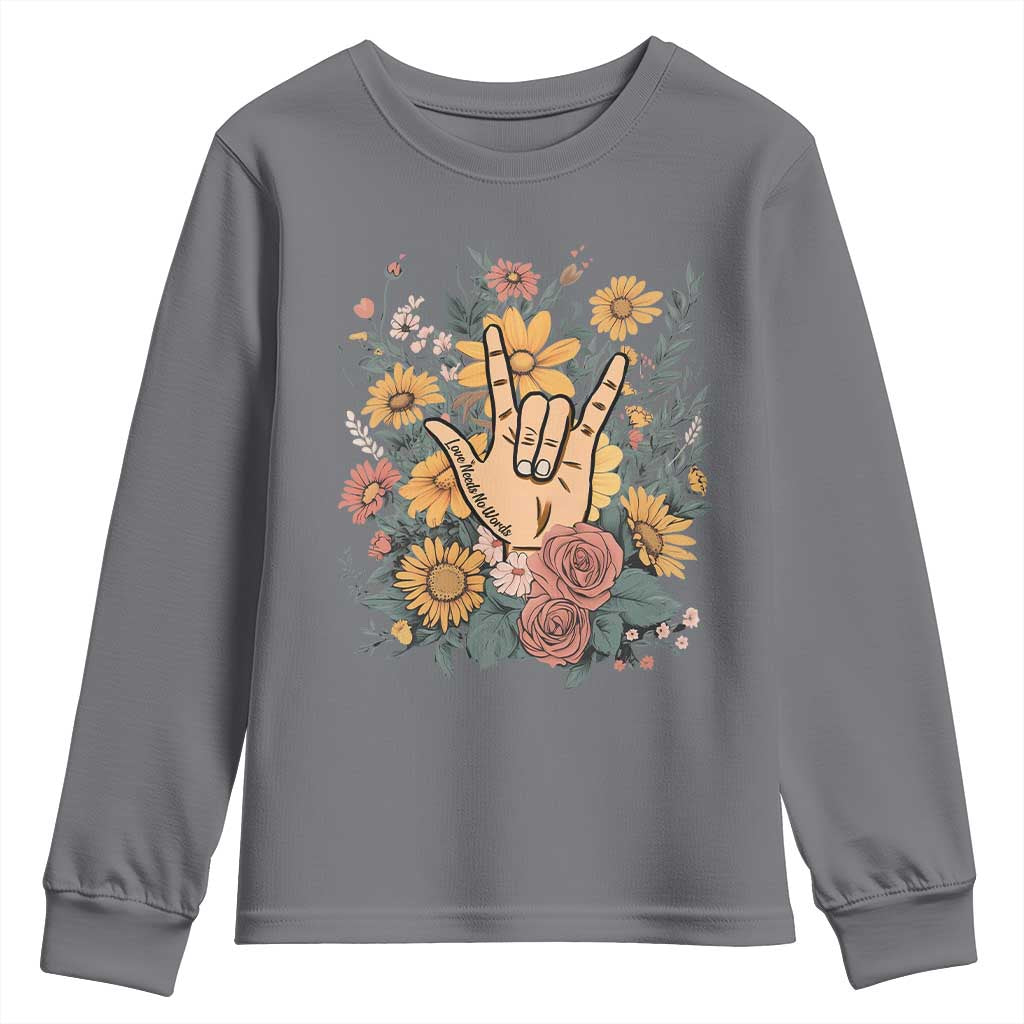 Special Education Youth Sweatshirt Sign Language ASL Love Needs No Words TS02 Charcoal Print Your Wear