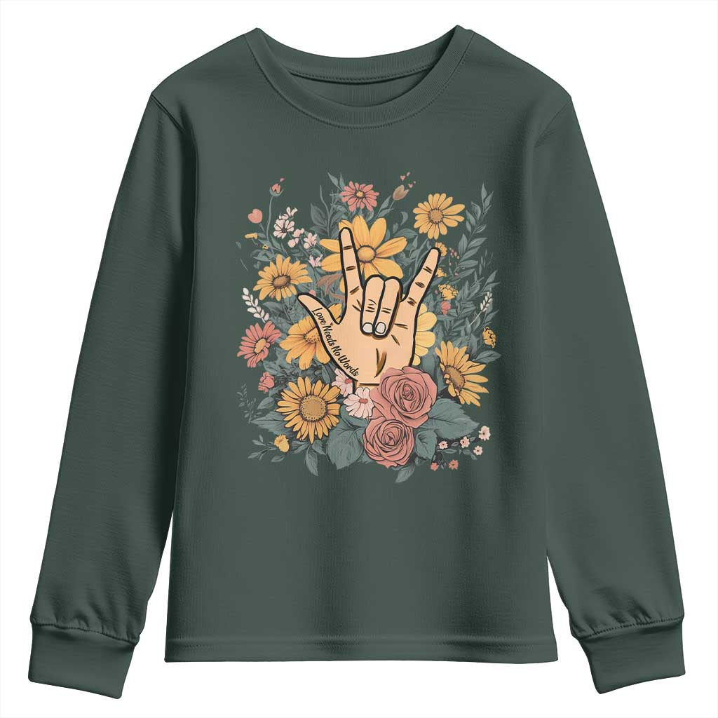 Special Education Youth Sweatshirt Sign Language ASL Love Needs No Words TS02 Dark Forest Green Print Your Wear