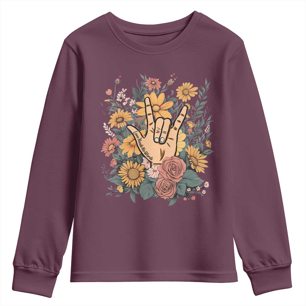 Special Education Youth Sweatshirt Sign Language ASL Love Needs No Words TS02 Maroon Print Your Wear
