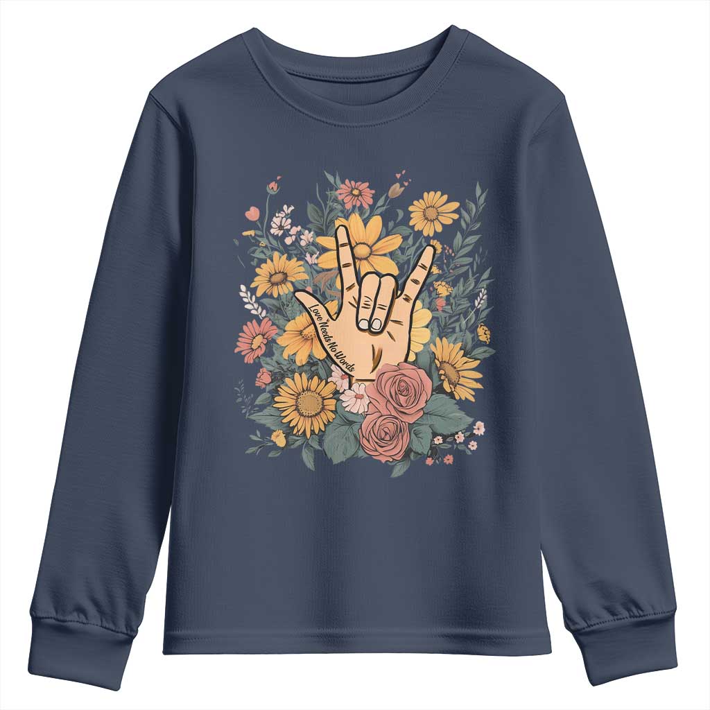 Special Education Youth Sweatshirt Sign Language ASL Love Needs No Words TS02 Navy Print Your Wear