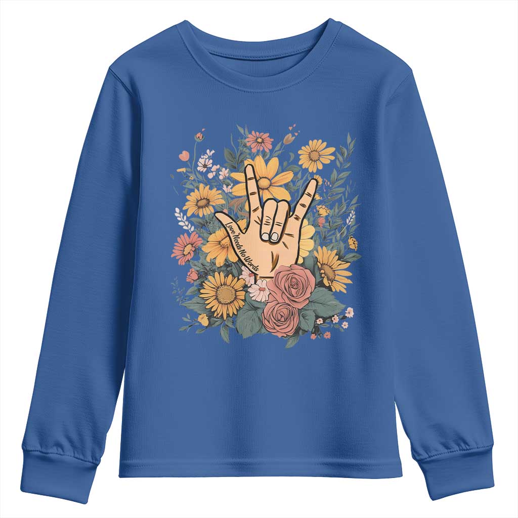 Special Education Youth Sweatshirt Sign Language ASL Love Needs No Words TS02 Royal Blue Print Your Wear