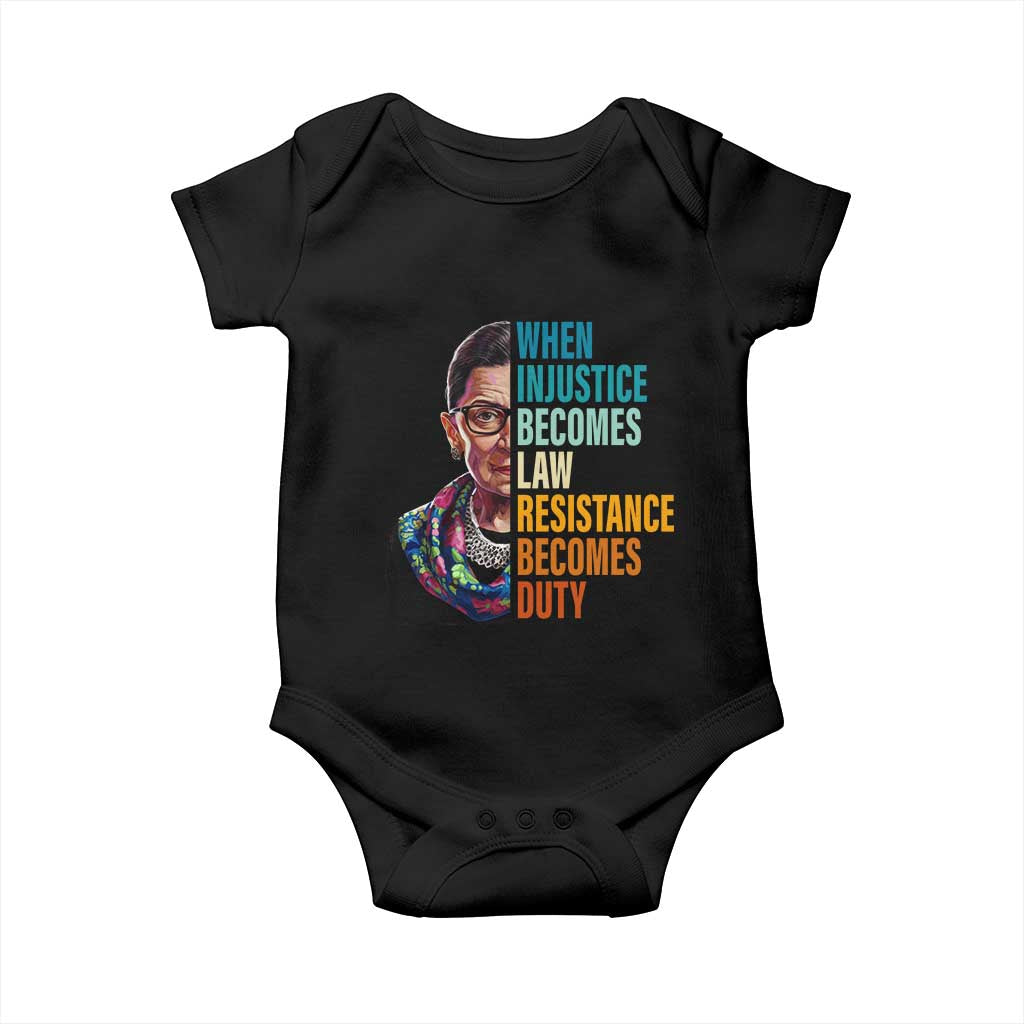 Inspirational RBG Baby Onesie When Injustice Becomes Law Resistance Becomes Duty TS02 Black Print Your Wear