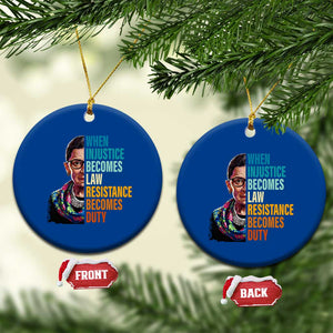 Inspirational RBG Ceramic Ornament When Injustice Becomes Law Resistance Becomes Duty TS02 1pc Blue Print Your Wear