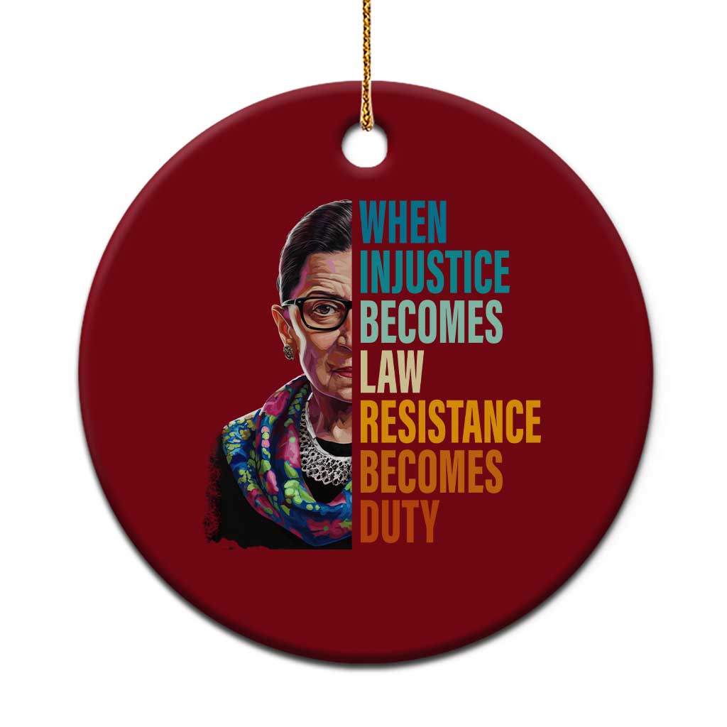 Inspirational RBG Ceramic Ornament When Injustice Becomes Law Resistance Becomes Duty TS02 1pc Red Print Your Wear