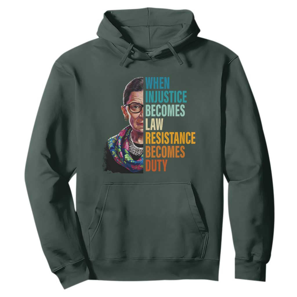 Inspirational RBG Hoodie When Injustice Becomes Law Resistance Becomes Duty TS02 Dark Forest Green Print Your Wear